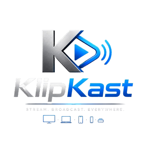 KlipKast — Stream. Broadcast. Everywhere.